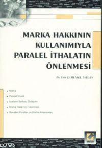 Marka Hakkının Kullanımıyla Paralel İthalatın Önlenmesi Esin Çamlıbel 