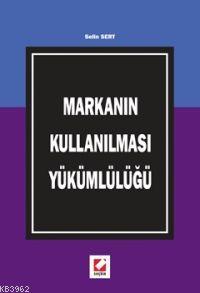 Markanın Kullanılması Yükümlülüğü Selin Sert