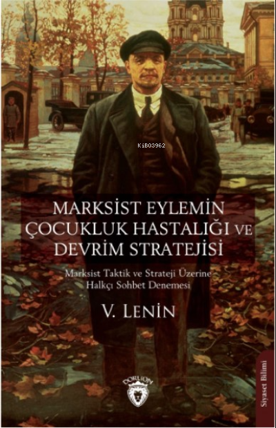 Marksist Eylemin Çocukluk Hastalığı ve Devrim Stratejisi - V. Lenin | 