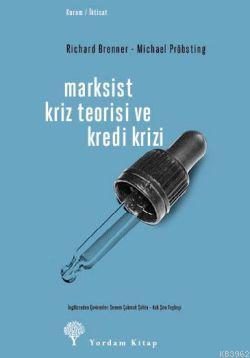 Marksist Kriz Teorisi ve Kredi Krizi - Richard Brenner | Yeni ve İkinc