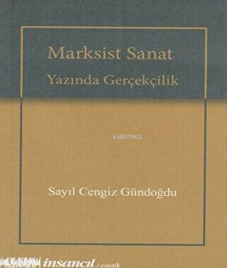 Marksist Sanat Yazında Gerçekçilik - Sayıl Cengiz Gündoğdu | Yeni ve İ