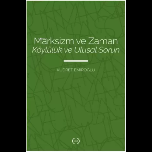 Marksizm ve Zaman;Köylülük ve Ulusal Sorun - Kudret Emiroğlu | Yeni ve