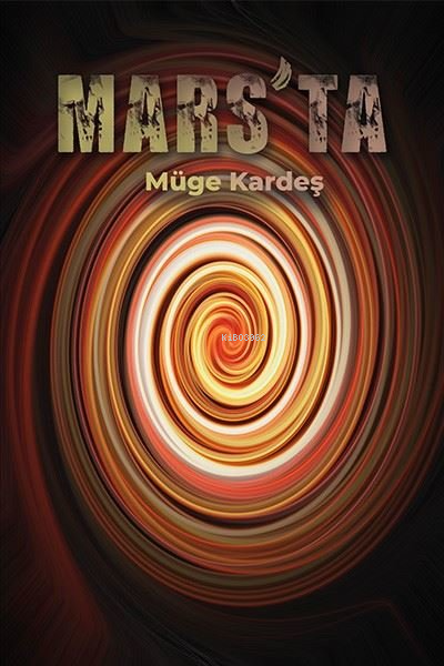 Mars'ta - Müge Kardeş | Yeni ve İkinci El Ucuz Kitabın Adresi