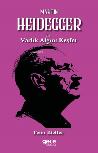 Martin Heidegger ile Varlık Algını Keşfet - Peter Kieffer | Yeni ve İk