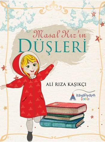 Masal Kız'ın Düşleri - Ali Rıza Kaşıkçı | Yeni ve İkinci El Ucuz Kitab