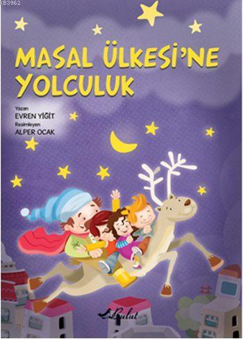 Masal Ülkesine Yolculuk - Evren Yiğit | Yeni ve İkinci El Ucuz Kitabın