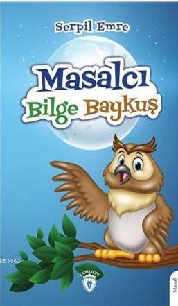 Masalcı Bilge Baykuş - Serpil Emre | Yeni ve İkinci El Ucuz Kitabın Ad