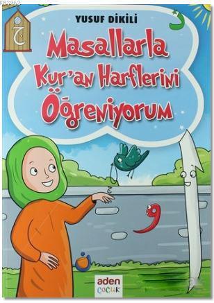 Masallarla Kur'an Harflerini Öğreniyorum - Yusuf Dikili | Yeni ve İkin