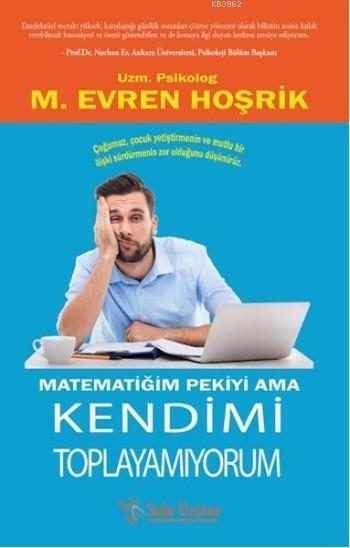 Matematiğim Pekiyi Ama Kendimi Toplayamıyorum - M. Evren Hoşrik | Yeni