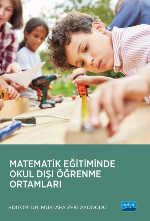 Matematik Eğitiminde Okul Dışı Öğrenme Ortamları - Mustafa Zeki Aydoğd