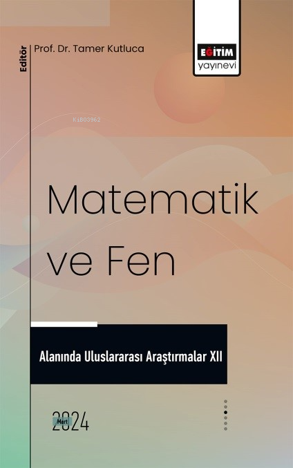 Matematik ve Fen Alanında Uluslararası Araştırmalar XII - Tamer Kutluc