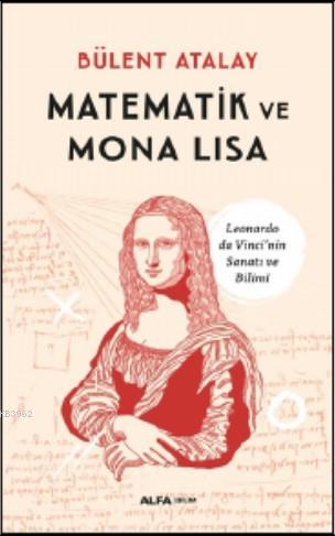 Matematik ve Mona Lisa - Bülent Atalay | Yeni ve İkinci El Ucuz Kitabı