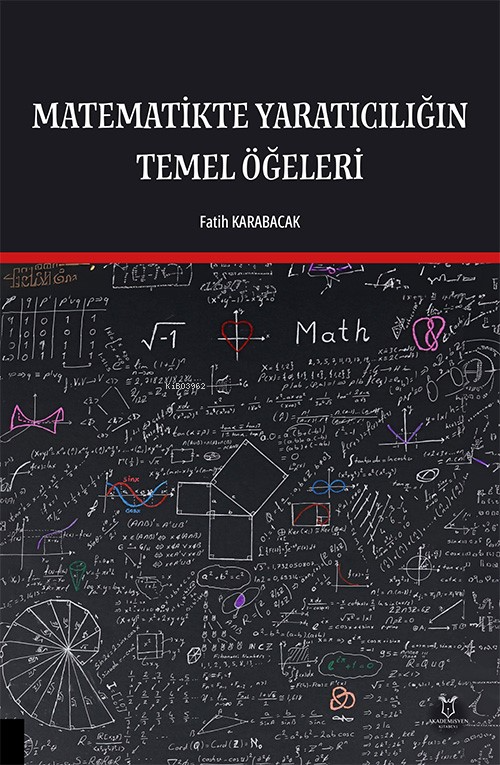 Matematikte Yaratıcılığın Temel Öğeleri - Fatih Karabacak | Yeni ve İk