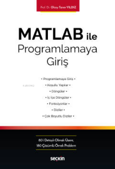 MATLAB ile Programlamaya Giriş;Kavram – Uygulama – Örnek Problemler - 