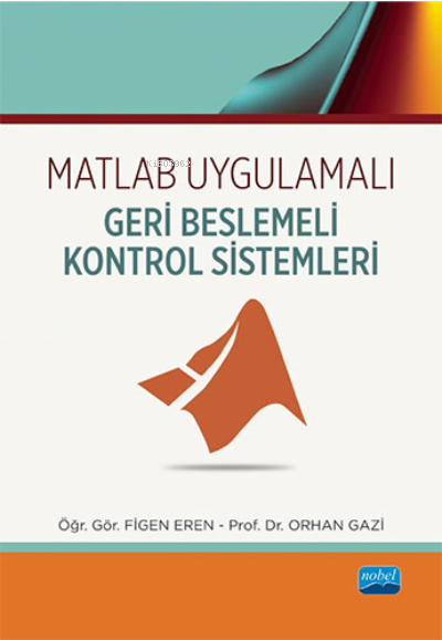 Matlab Uygulamalı Geri Beslemeli Kontrol Sistemleri - Orhan Gazi | Yen