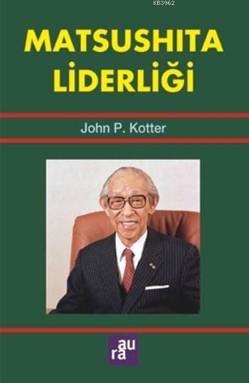 Matsushita Liderliği - John P. Kotter | Yeni ve İkinci El Ucuz Kitabın