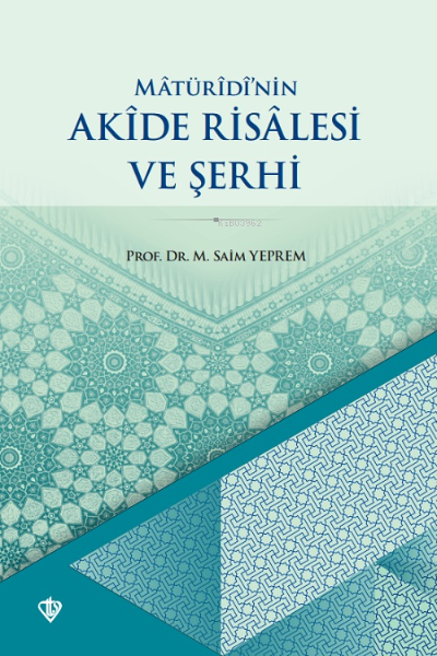 Matüridinin Akide Risalesi ve Şerhi - M. Saim Yeprem | Yeni ve İkinci 