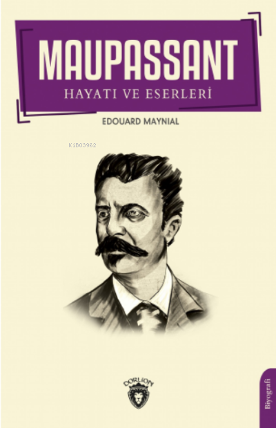 Maupassant'ın Hayatı ve Eserleri - Edouard Maynial | Yeni ve İkinci El