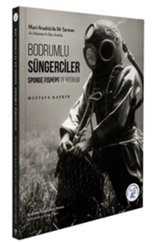 Mavi Anadolu'da Bir Serüven Bodrumlu Süngerciler - Mustafa Kapkın | Ye