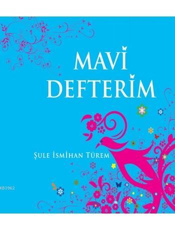 Mavi Defterim (Ciltli) - Şule İsmihan Türem | Yeni ve İkinci El Ucuz K