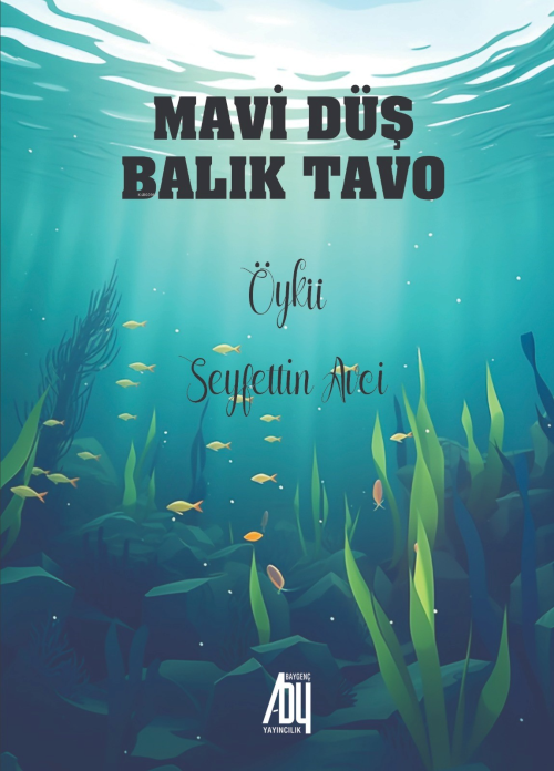 Mavi Düş Balık Tavo - Seyfettin Avci | Yeni ve İkinci El Ucuz Kitabın 