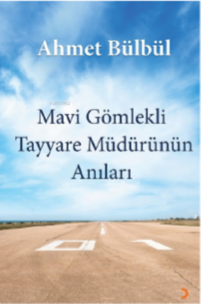 Mavi Gömlekli Tayyare Müdürünün Anıları - Ahmet Bülbül | Yeni ve İkinc