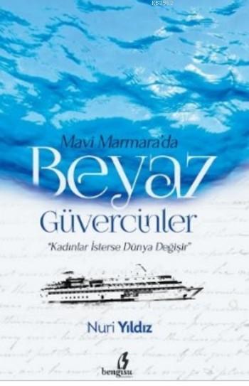 Mavi Marmara'da Beyaz Güvercinler - Nuri Yıldız | Yeni ve İkinci El Uc