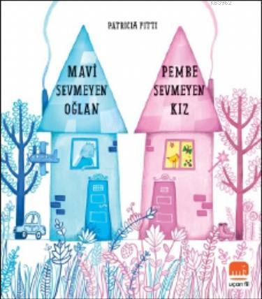 Mavi Sevmeyen Oğlan, Pembe Sevmeyen Kız - Patricia Fitti | Yeni ve İki