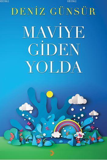 Maviye Giden Yolda - Deniz Günsür | Yeni ve İkinci El Ucuz Kitabın Adr