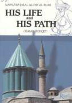 Mawlana Jalal Al-Din Al-Rumi His Life and His Path - Osman Behçet | Ye