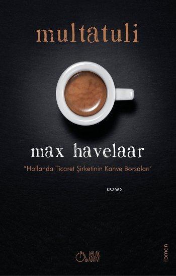 Max Havelaar - Multatuli (Eduard Douwes Dekker) | Yeni ve İkinci El Uc