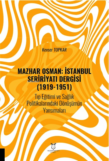 Mazhar Osman: İstanbul Seririyatı Dergisi (1919-1951);Tıp Eğitimi ve S