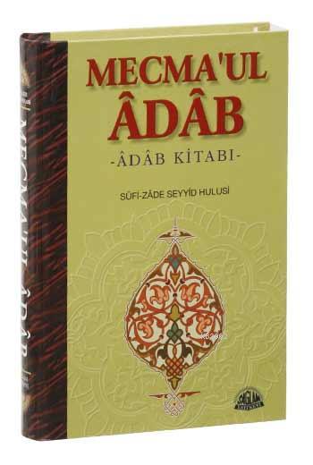 Mecma'ul Âdâb Tercümesi - Sufi-zade Seyyid Hulusi | Yeni ve İkinci El 