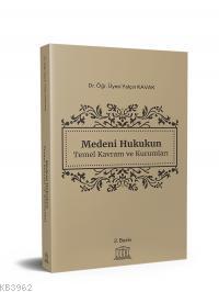 Medeni Hukukun Temel Kavram ve Kurumları - Yalçın Kavak | Yeni ve İkin