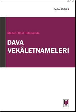 Medenî Usul Hukukunda Dava Vekaletnameleri - Seyhan Selçuk | Yeni ve İ