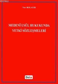 Medeni Usul Hukukunda Yetki Sözleşmeleri - Nur Bolayır | Yeni ve İkinc