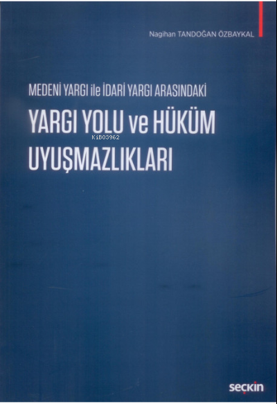 Medeni Yargı ile İdari Yargı Arasındaki Yargı Yolu ve Hüküm Uyuşmazlık