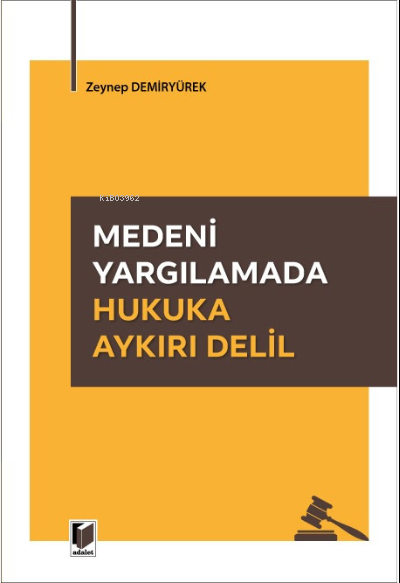 Medeni Yargılamada Hukuka Aykırı Delil - Zeynep Demiryürek | Yeni ve İ