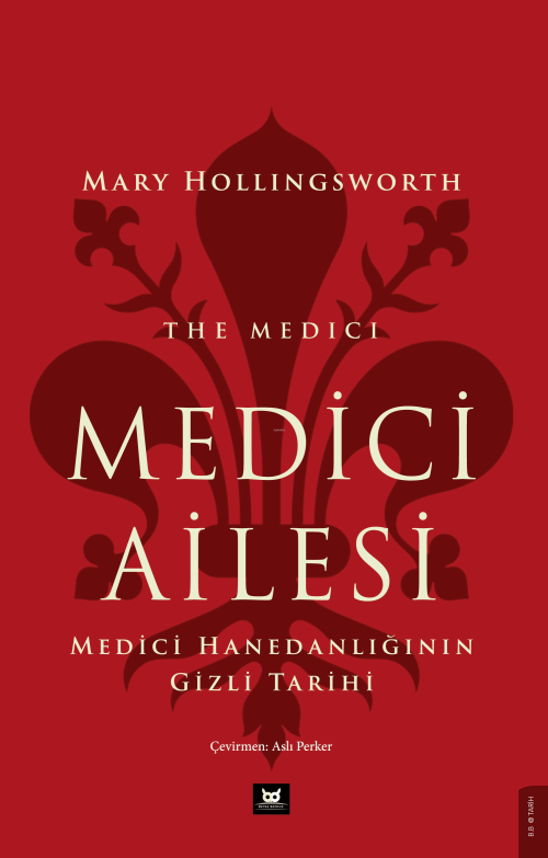 Medici Ailesi;Medici Hanedanlığının Gizli Tarihi - Marry Hollingsworth