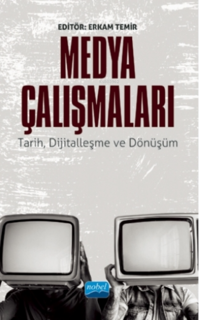 Medya Çalışmaları - Tarih, Dijitalleşme Ve Dönüşüm - Erkam Temir | Yen