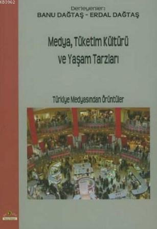 Medya Tüketim Kültürü ve Yaşam Tarzları - Banu Dağtaş | Yeni ve İkinci