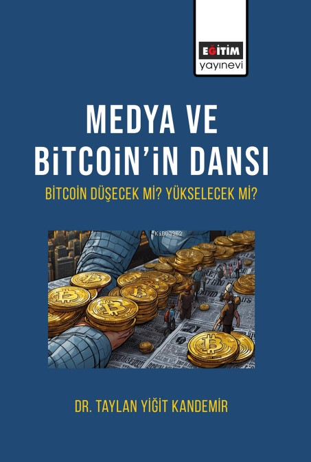 Medya Ve Bitcoin’in Dansı Bitcoin Düşecek mi Yükselecek mi? - Taylan Y