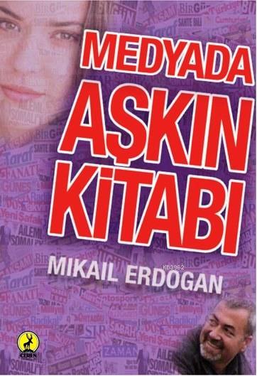 Medyada Aşk'ın Kitabı - Mikail Erdoğan | Yeni ve İkinci El Ucuz Kitabı