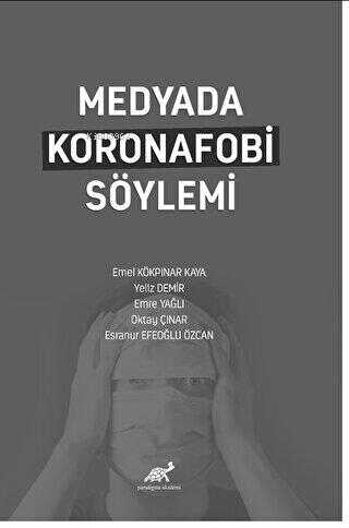 Medyada Koronafobi Söylemi - Emel Kökpınar Kaya | Yeni ve İkinci El Uc