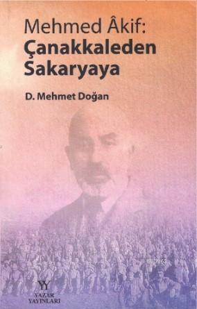 Mehmed Akif: Çanakkaleden Sakaryaya - D. Mehmet Doğan | Yeni ve İkinci