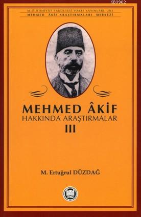 Mehmed Akif Hakkında Araştırmalar - III - M. Ertuğrul Düzdağ | Yeni ve