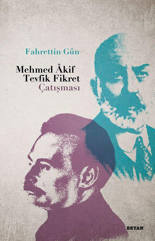 Mehmed Akif - Tevfik Fikret Çatışması - Fahrettin Gün | Yeni ve İkinci