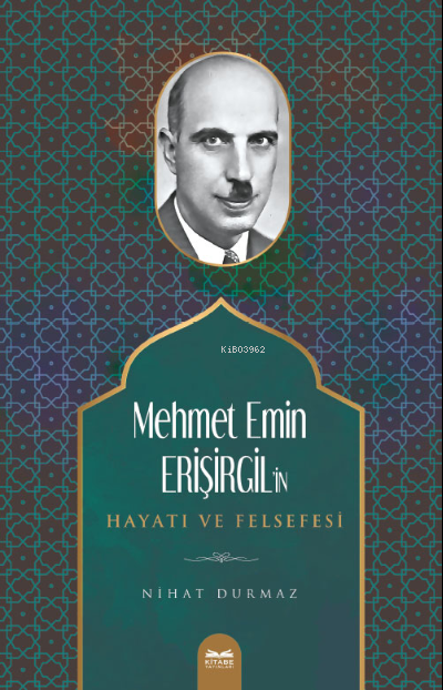 Mehmet Emin Erişirgil’in Hayatı ve Felsefesi - Nihat Durmaz | Yeni ve 