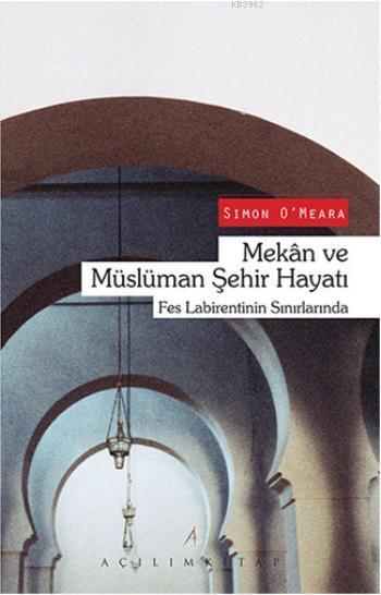 Mekan ve Müslüman Şehir Hayatı - Simon OMeara | Yeni ve İkinci El Ucuz