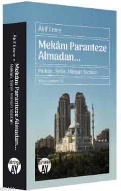 Mekanı Paranteze Almadan... - Akif Emre | Yeni ve İkinci El Ucuz Kitab